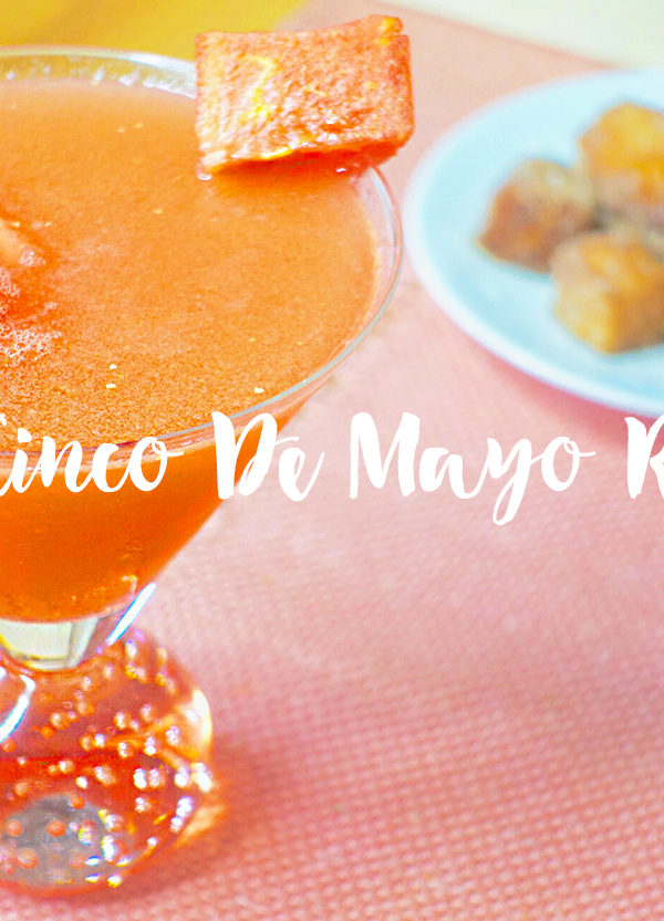 BEST CINCO DE MAYO RECIPES – MARGARITAS AND CHURROS!